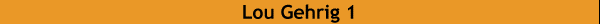 Lou Gehrig 1