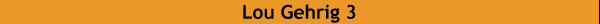 Lou Gehrig 3